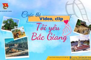 Tỉnh đoàn Bắc Giang tổ chức cuộc thi video, clip với chủ đề “Tôi yêu Bắc Giang