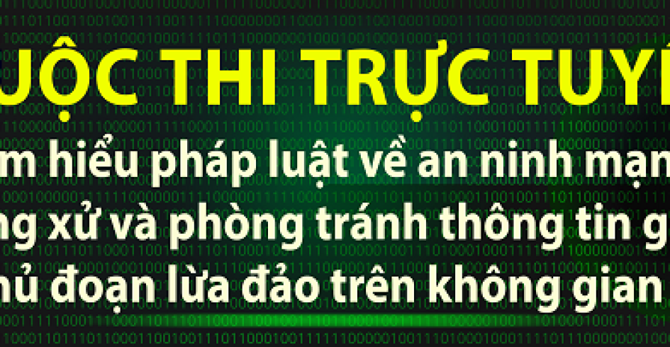 Phát động tham gia Cuộc thi trực tuyến “Tìm hiểu pháp luật về an ninh mạng, ứng xử và phòng tránh thông tin giả, các thủ đoạn lừa đảo trên không gian mạng”